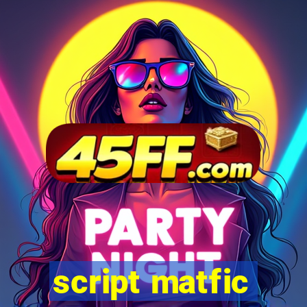 script matfic